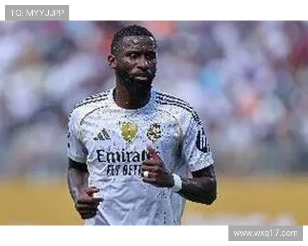 吕迪格伤愈复出在即期待对赫罗纳的精彩表现